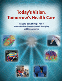 Today's Vision, Tomorrow's Health Care - NIBIB Strategic Plan 2012-2016