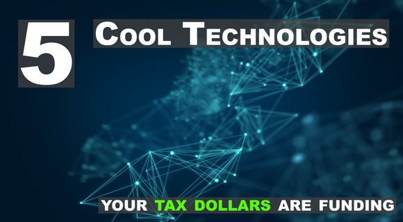 Blue title image with 5 Cool Technologies Your Tax Dollars are Funding written on it