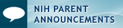 NIH Parent Announcements