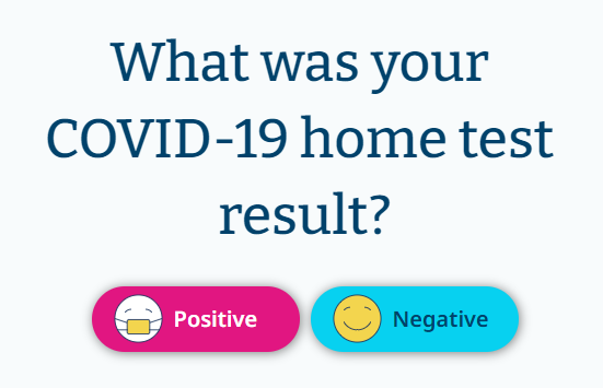 Replica of an entry form with one option in pink to report a positive COVID test and another button in blue to report a negative test and text that asks What was your COVID-19 home test result?